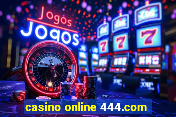 casino online 444.com