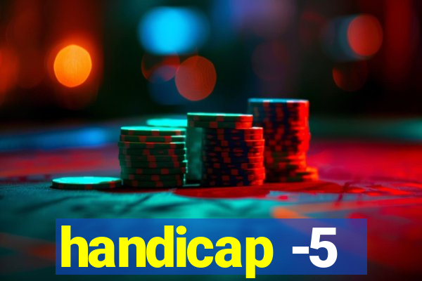 handicap -5