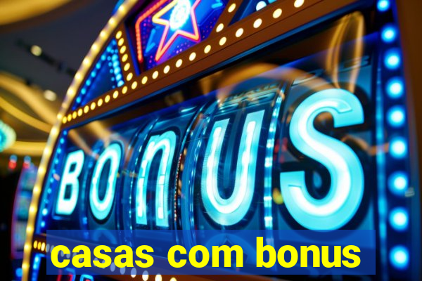 casas com bonus