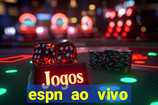 espn ao vivo online gr谩tis