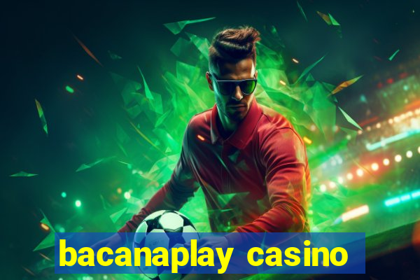 bacanaplay casino