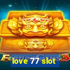 love 77 slot