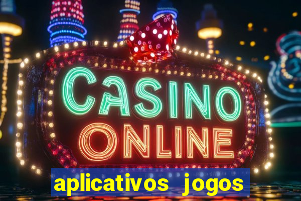 aplicativos jogos para ganhar dinheiro