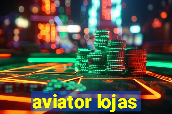 aviator lojas