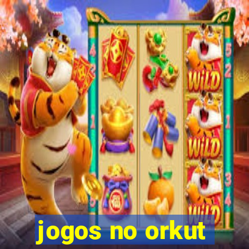 jogos no orkut