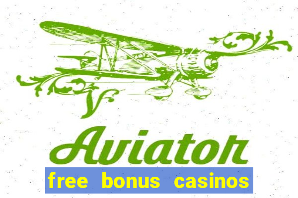 free bonus casinos no deposit