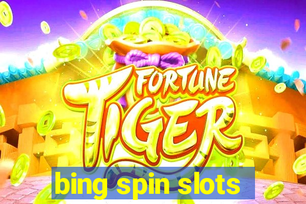 bing spin slots