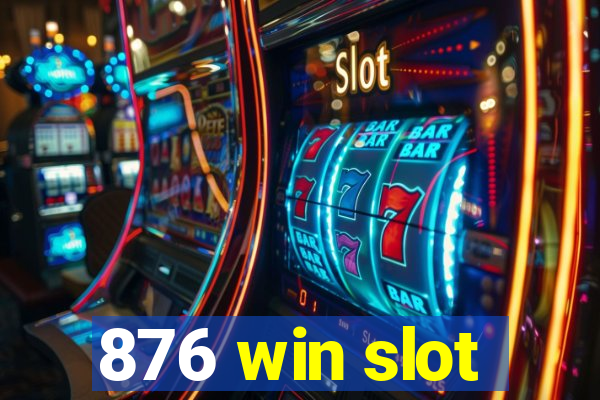 876 win slot