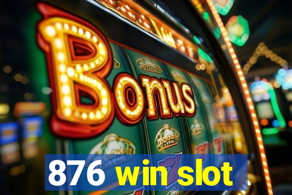 876 win slot