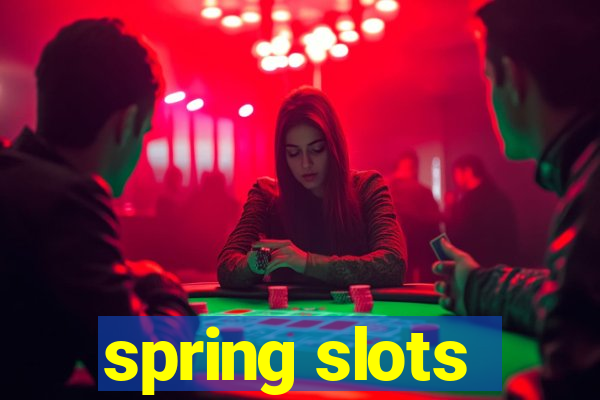 spring slots