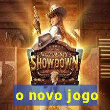 o novo jogo