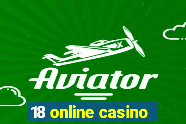 18 online casino