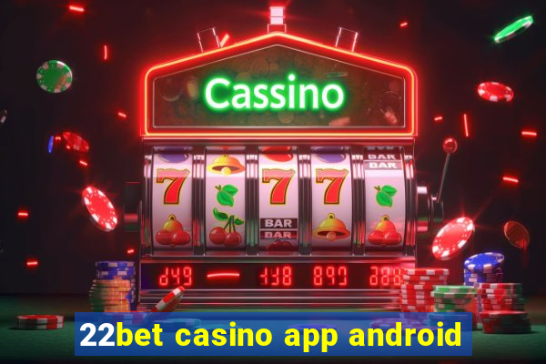 22bet casino app android