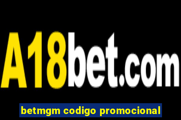 betmgm codigo promocional