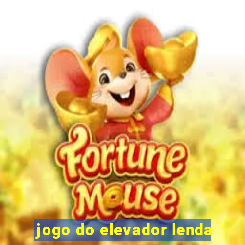 jogo do elevador lenda