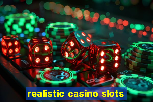 realistic casino slots