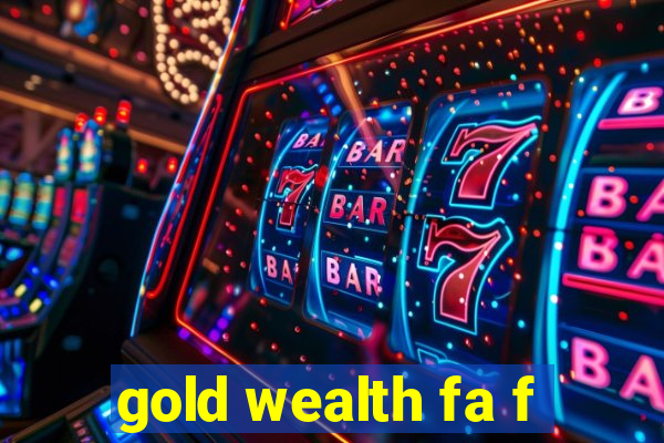 gold wealth fa f