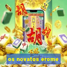 os novatos erome