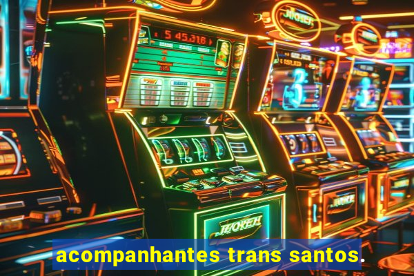 acompanhantes trans santos.