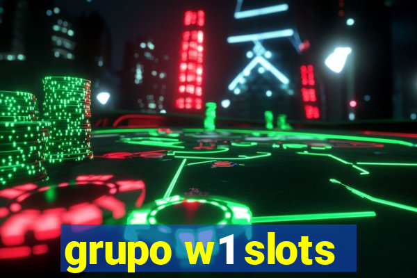 grupo w1 slots