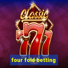 four fold betting