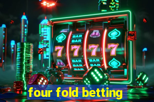 four fold betting