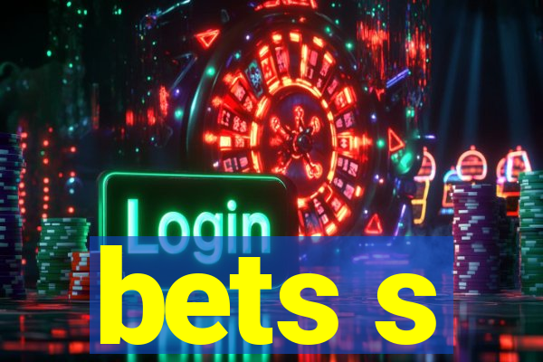 bets s