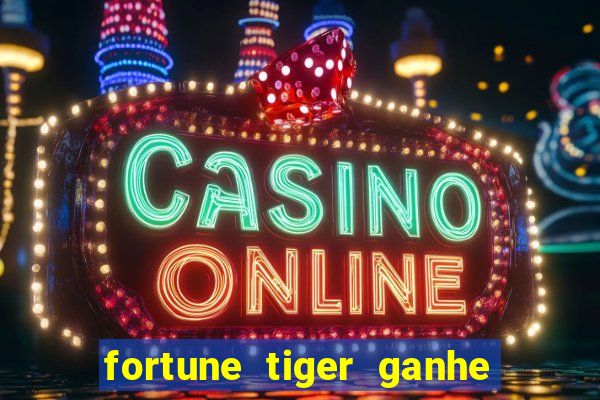 fortune tiger ganhe ao cadastrar