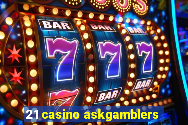 21 casino askgamblers