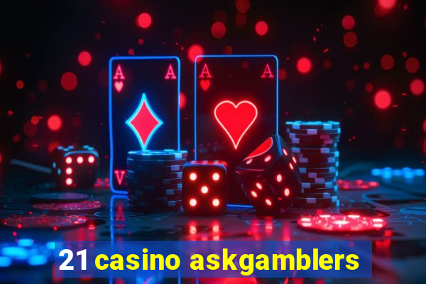 21 casino askgamblers