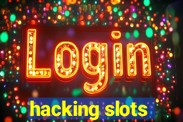 hacking slots