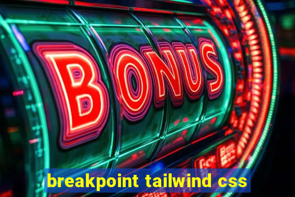 breakpoint tailwind css