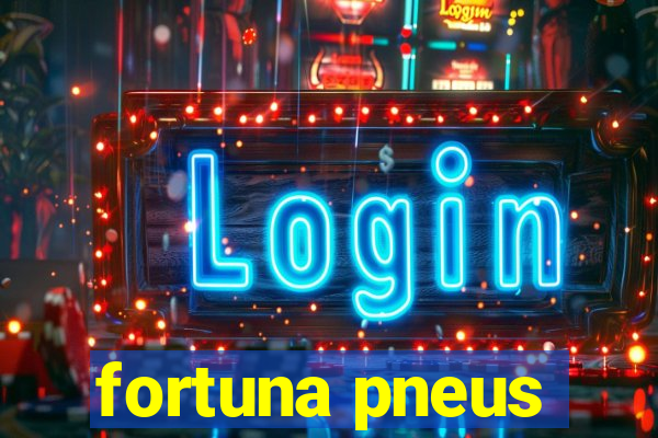 fortuna pneus