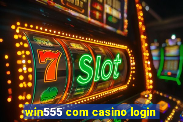 win555 com casino login