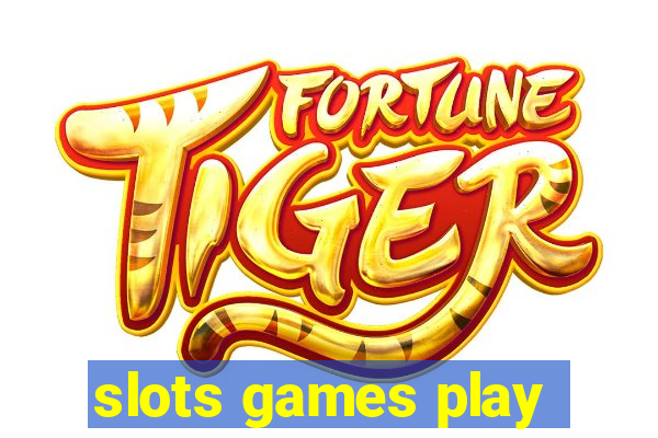 slots games play