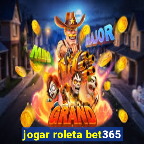 jogar roleta bet365