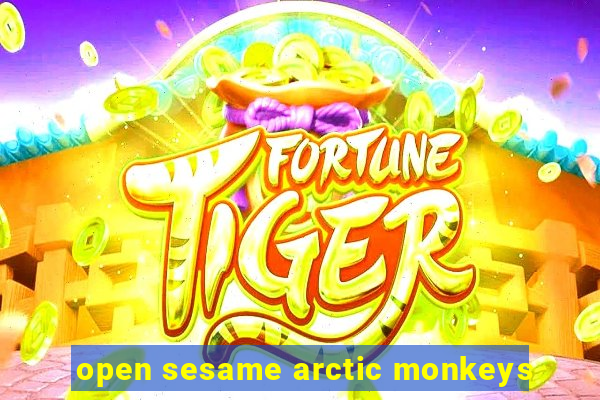 open sesame arctic monkeys