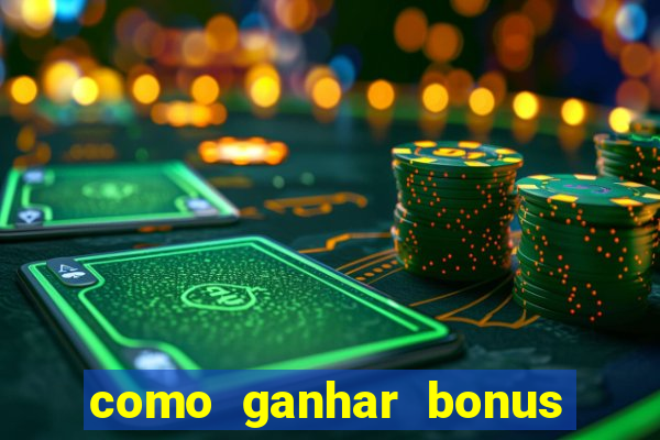 como ganhar bonus no tigrinho