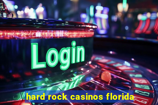 hard rock casinos florida