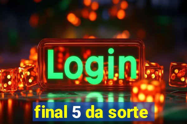 final 5 da sorte