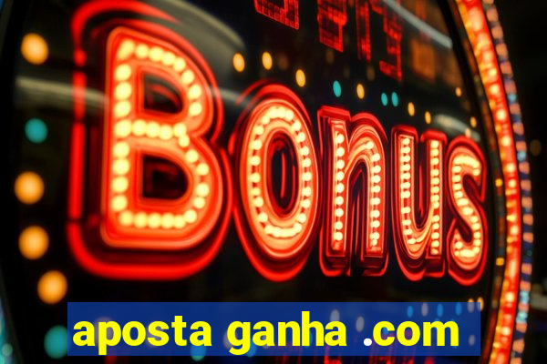 aposta ganha .com