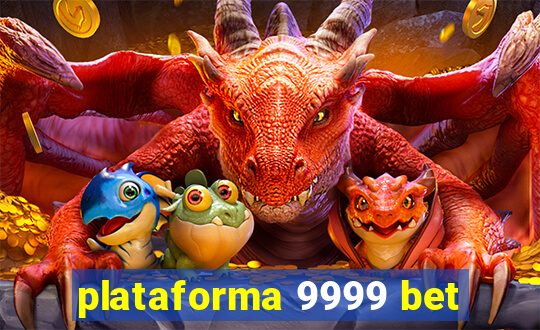 plataforma 9999 bet