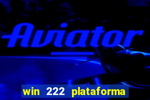 win 222 plataforma de jogos