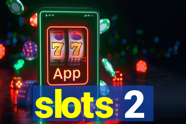 slots 2