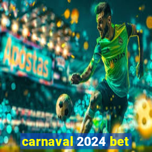 carnaval 2024 bet