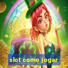 slot como jogar