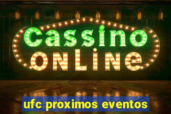 ufc proximos eventos