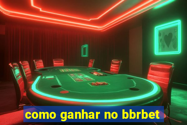 como ganhar no bbrbet