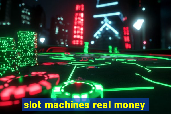 slot machines real money