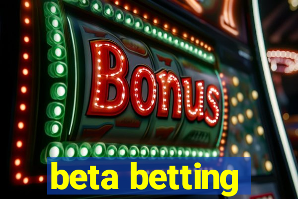 beta betting